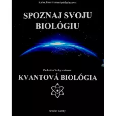 Spoznaj svoju biológiu: Kvantová Biológia Jaroslav Lachký