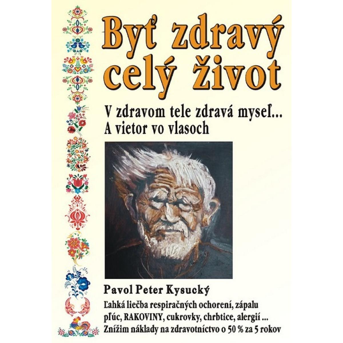 Byť zdravý celý život 3. vydanie Pavol Peter Kysucký