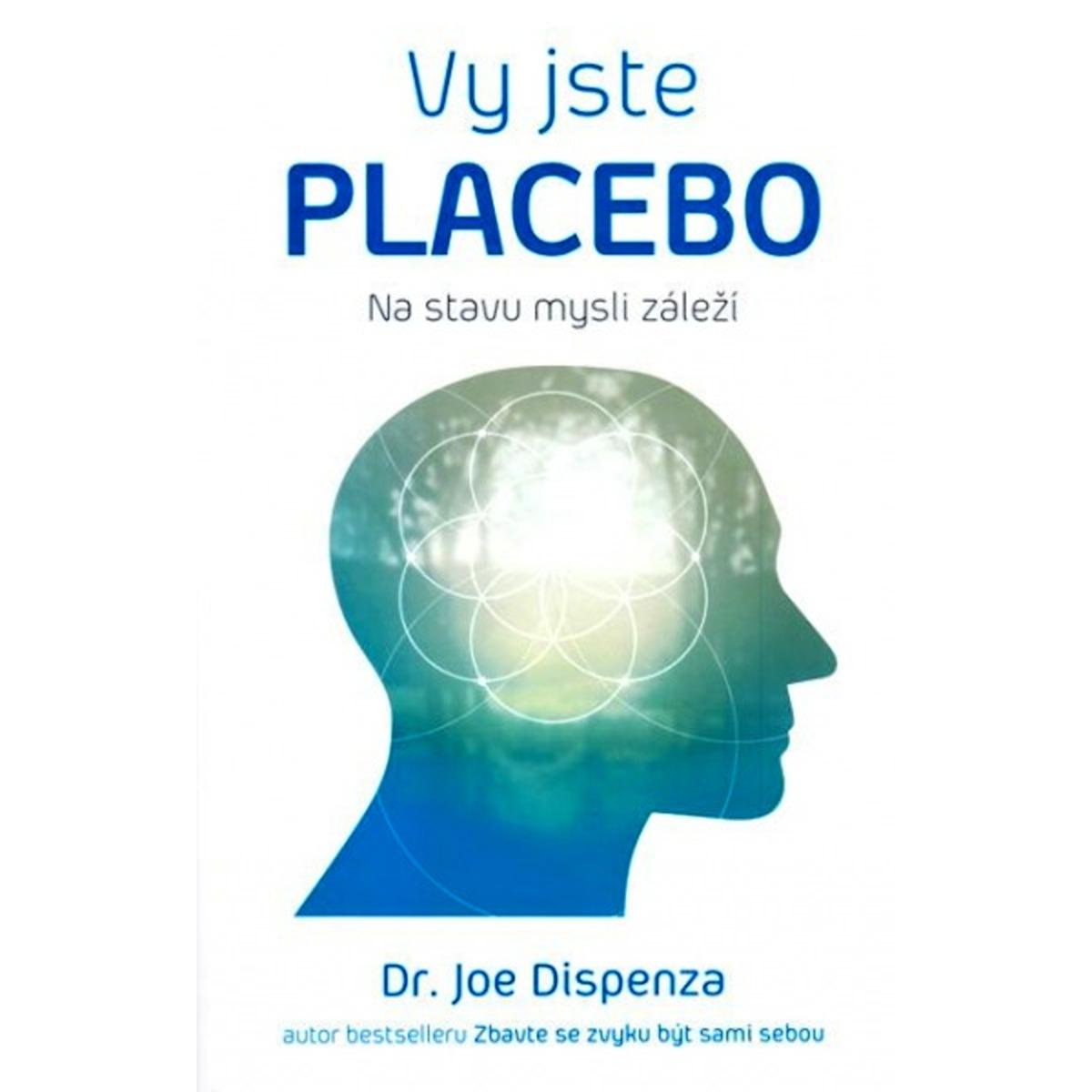 
            Vy jste Placebo - na stavu mysli záleží - Dr. Joe Dispenza