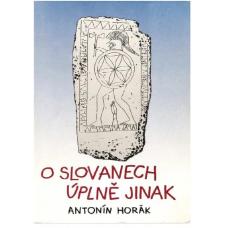 O Slovanech úplně jinak Antonín Horák