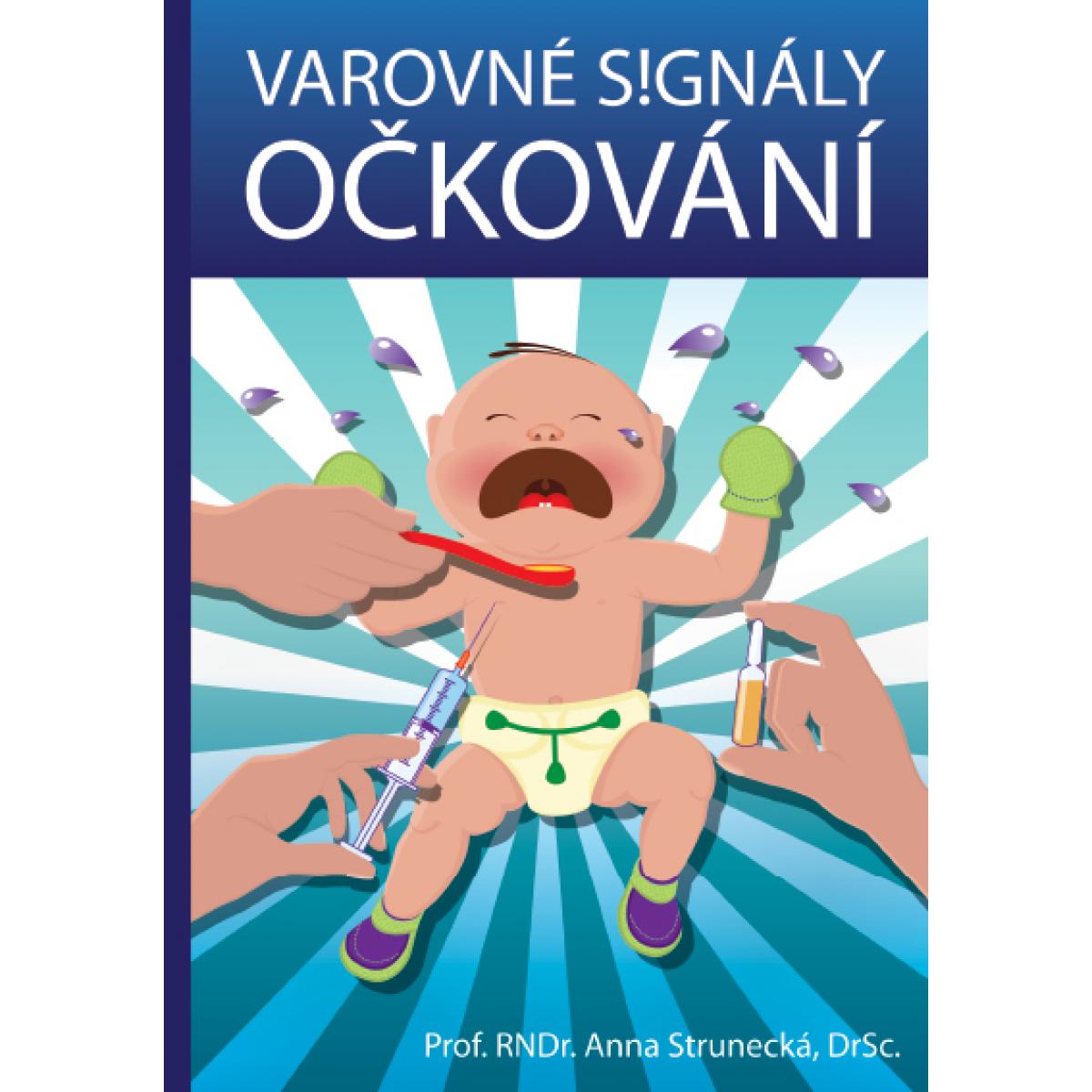 
            Varovné signály očkování - Strunecká Anna, Prof. RNDr. DrSc