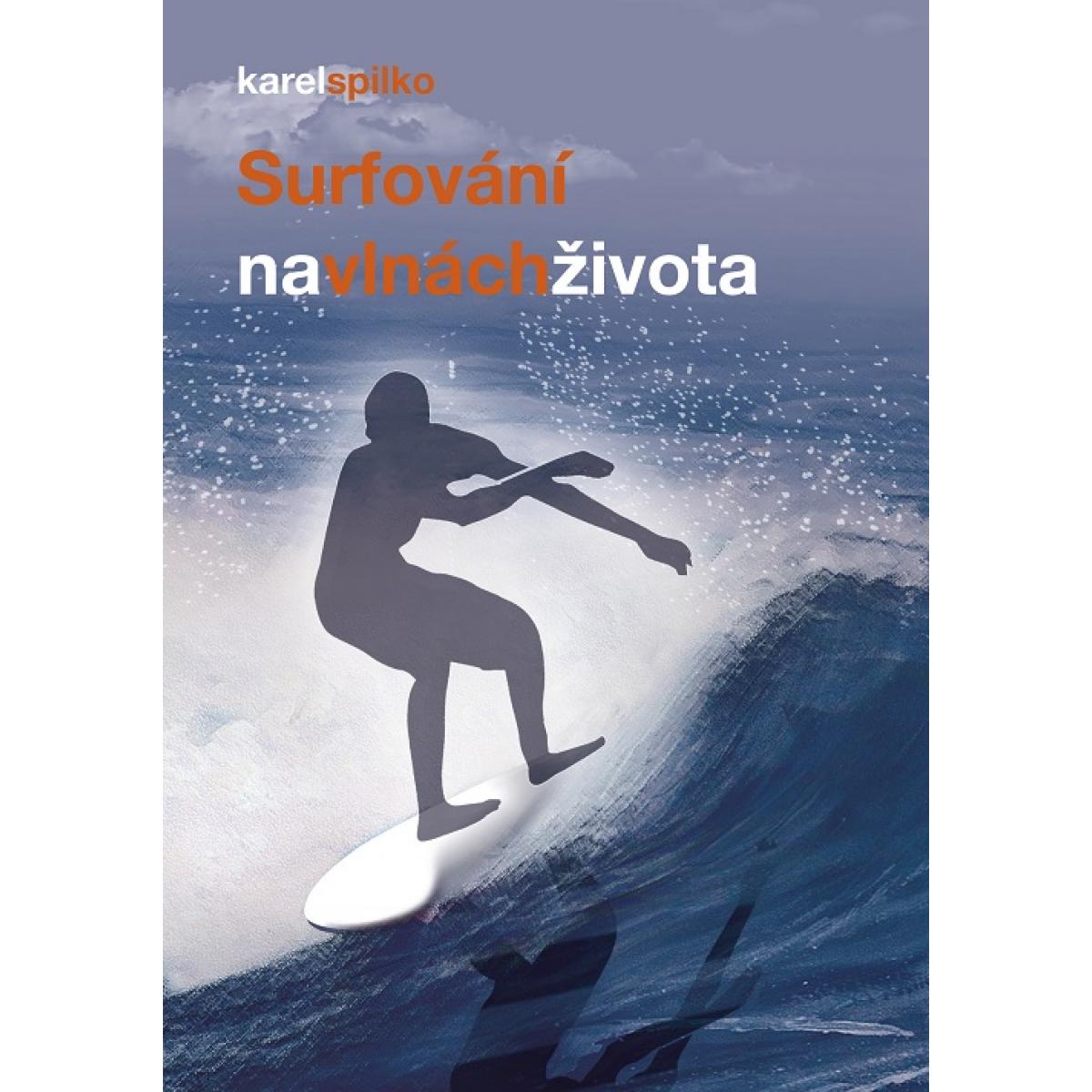 
            Surfování na vlnách života - Spilko Karel