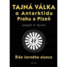 Tajná válka o Antarktidu, Prahu a Plzeň Joseph P. Farrell  