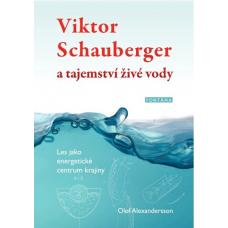 Viktor Schauberger a tajemství živé vody Olof Alexandersson